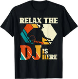 Relax The DJ Is Here T-Shirt