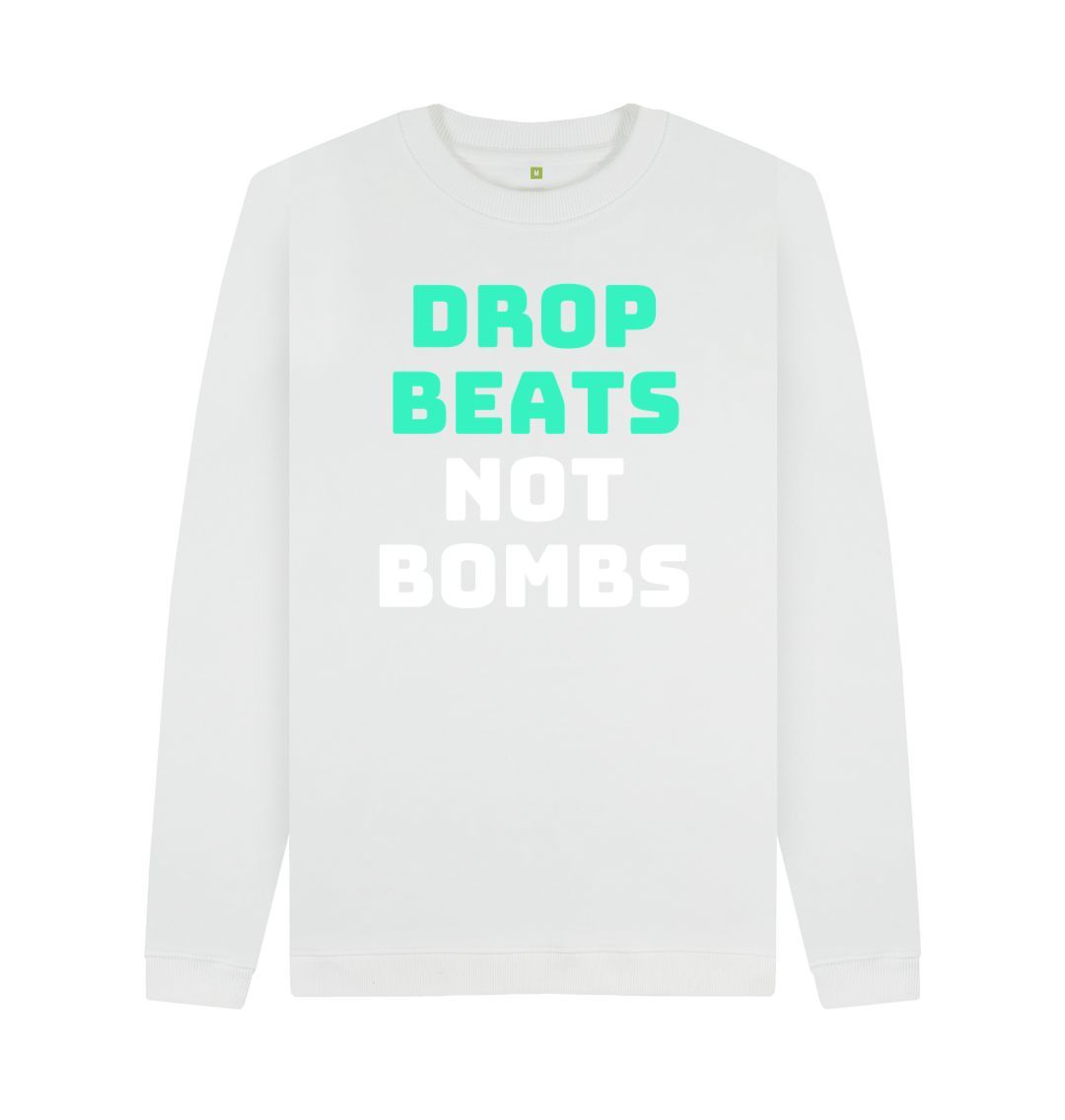 White Mens \"Drop Beats Not Bombs\" Sweatshirt