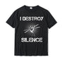 "I Destroy Silence" Drummers Rock T-Shirt Drums - Sound Shirts