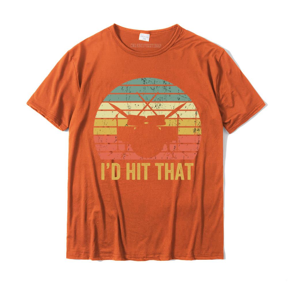 "I'd Hit That" Drummers T-Shirt Drums - Sound Shirts