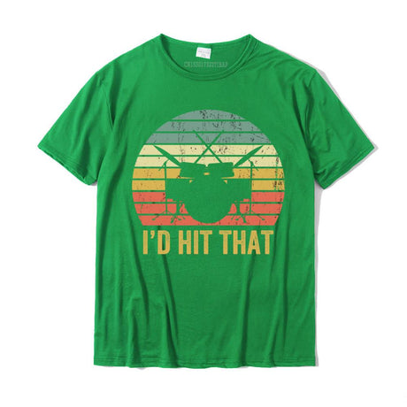 "I'd Hit That" Drummers T-Shirt Drums - Sound Shirts