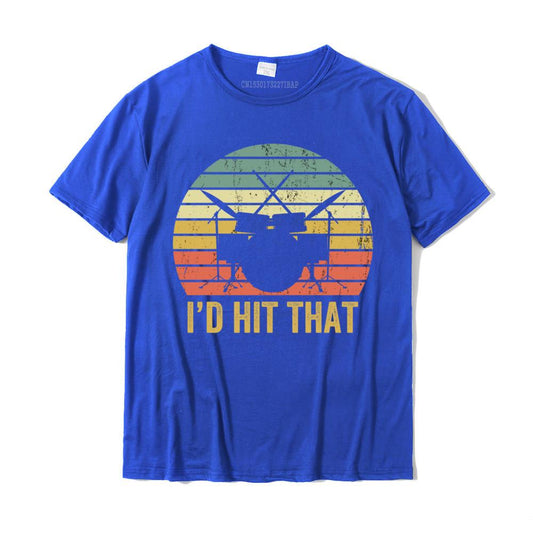 "I'd Hit That" Drummers T-Shirt Drums - Sound Shirts